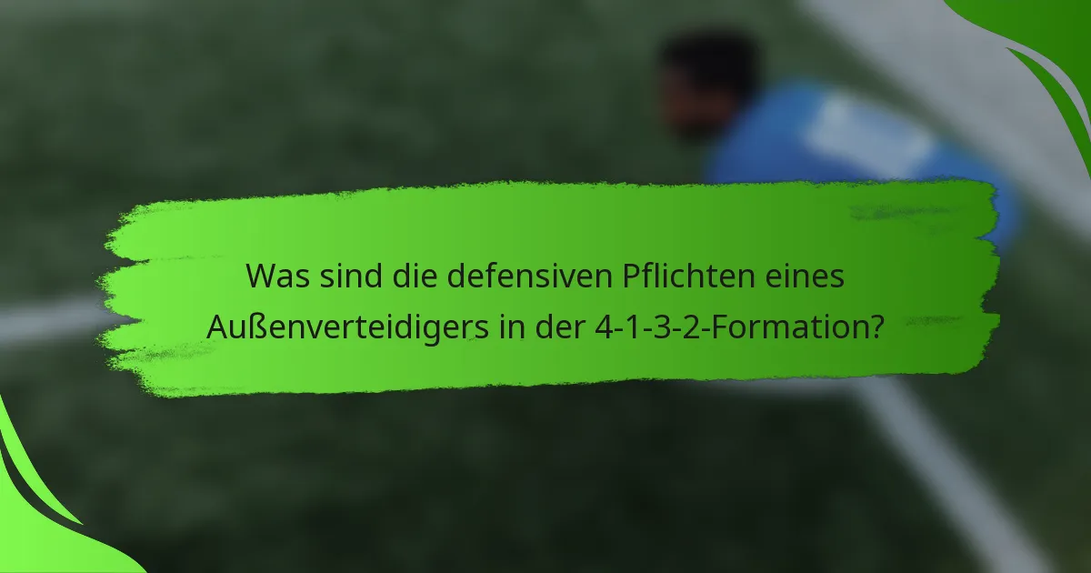 Was sind die defensiven Pflichten eines Außenverteidigers in der 4-1-3-2-Formation?