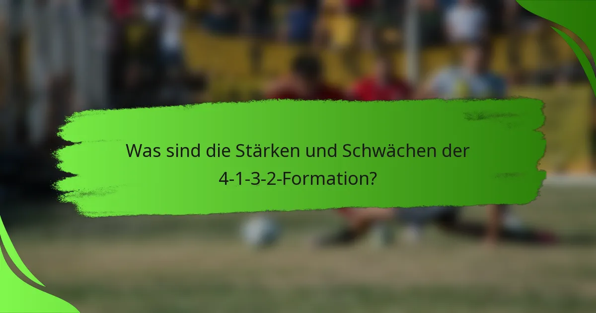 Was sind die Stärken und Schwächen der 4-1-3-2-Formation?