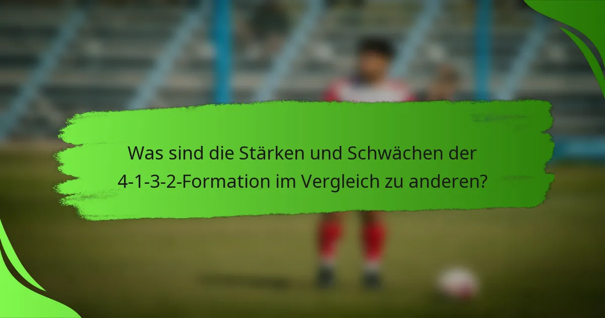 Was sind die Stärken und Schwächen der 4-1-3-2-Formation im Vergleich zu anderen?