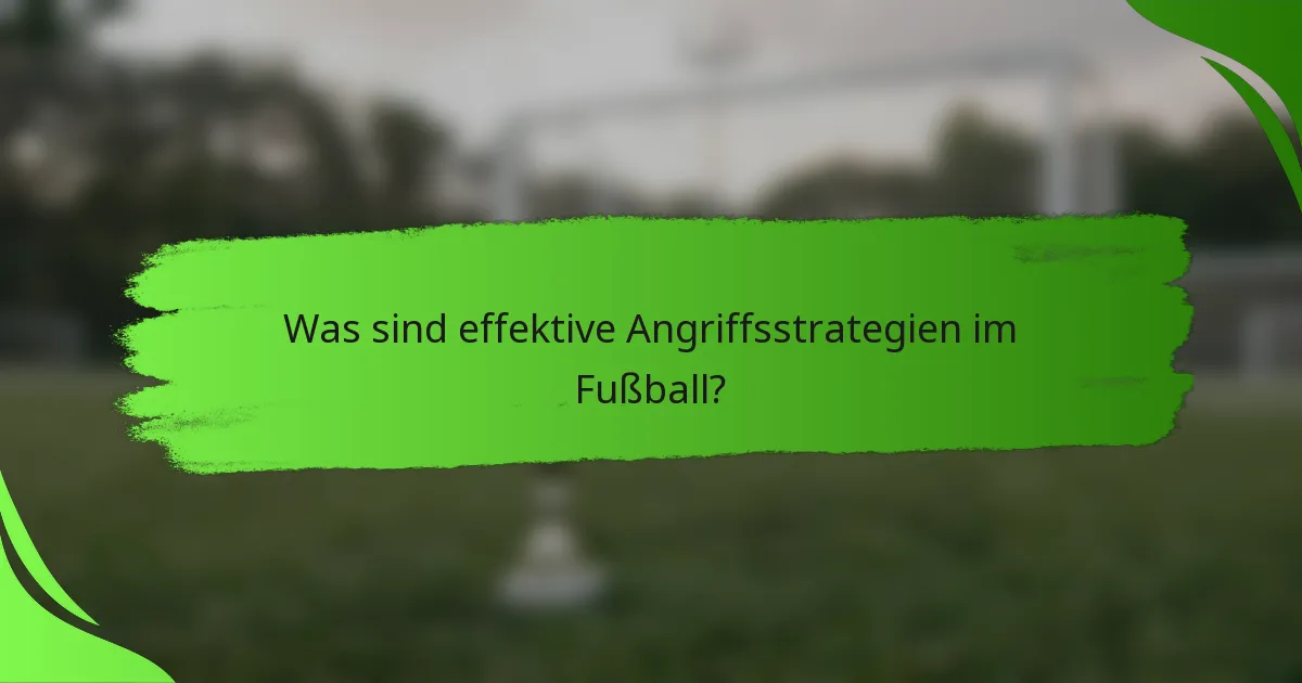 Was sind effektive Angriffsstrategien im Fußball?