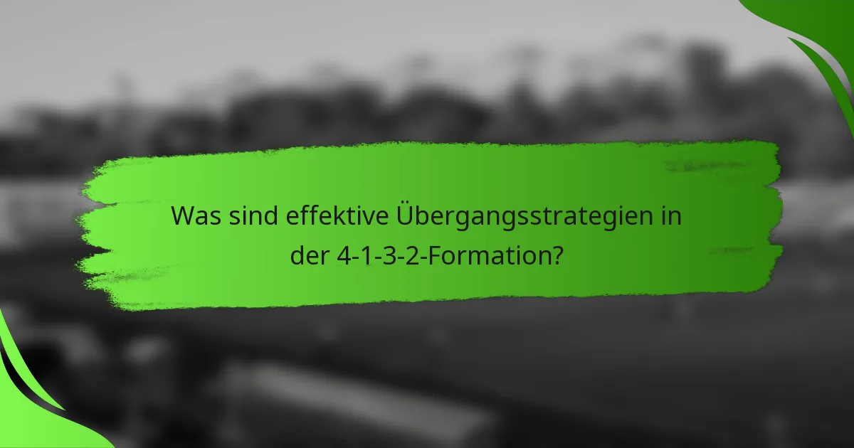 Was sind effektive Übergangsstrategien in der 4-1-3-2-Formation?