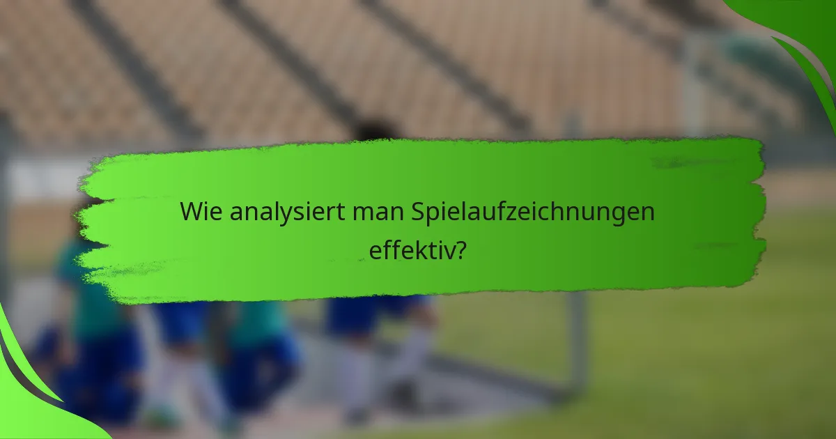 Wie analysiert man Spielaufzeichnungen effektiv?