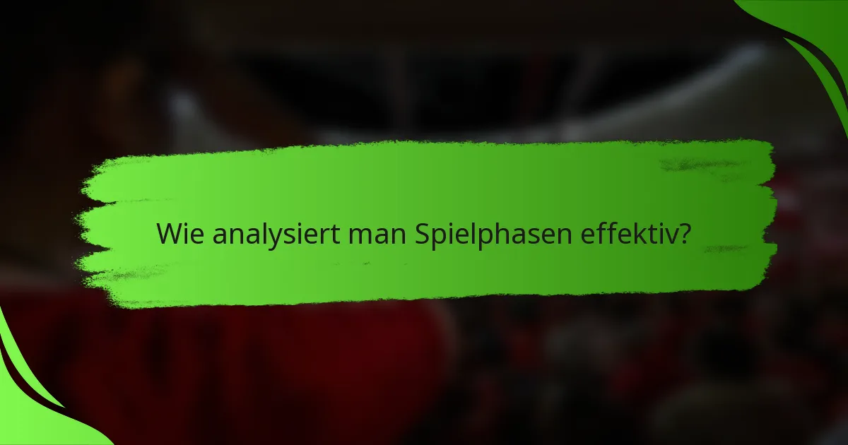 Wie analysiert man Spielphasen effektiv?