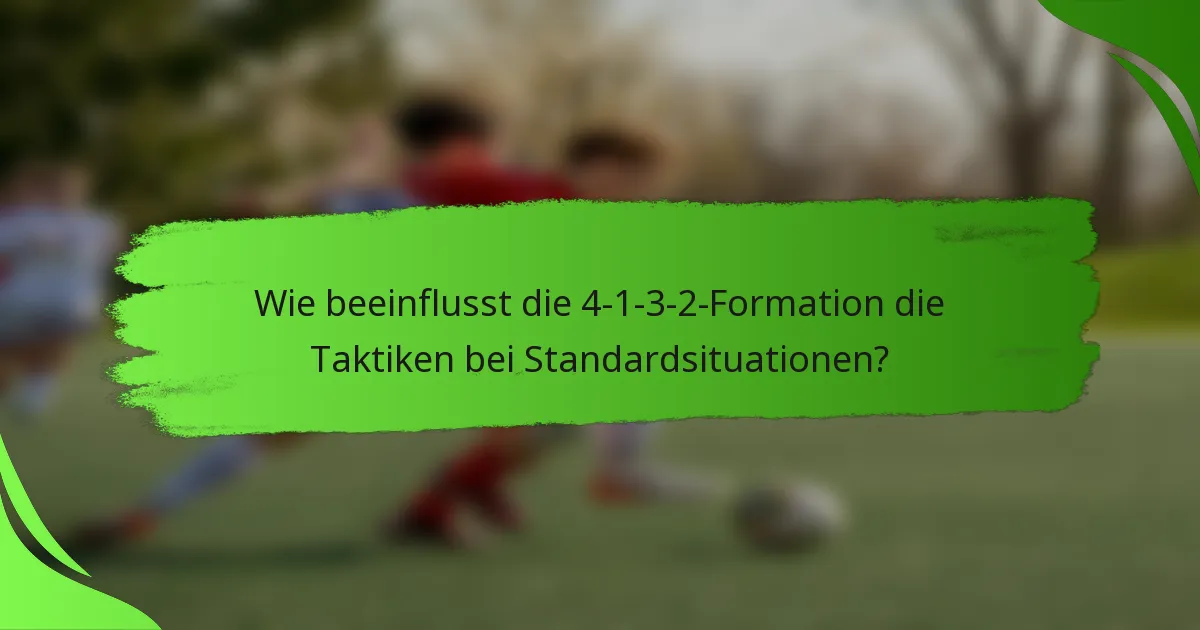 Wie beeinflusst die 4-1-3-2-Formation die Taktiken bei Standardsituationen?