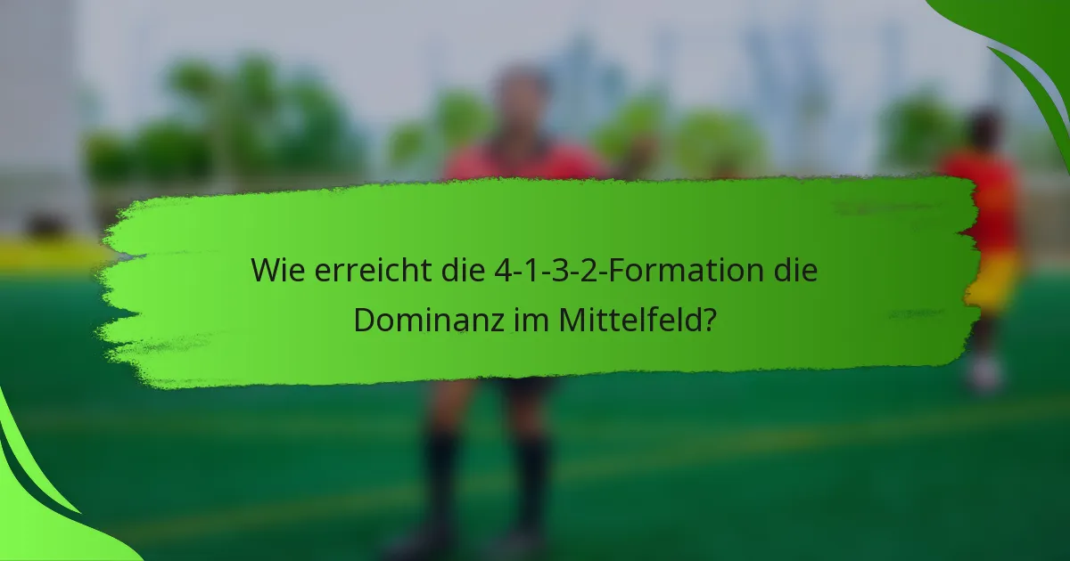 Wie erreicht die 4-1-3-2-Formation die Dominanz im Mittelfeld?