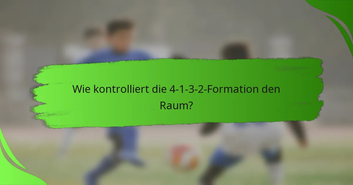 Wie kontrolliert die 4-1-3-2-Formation den Raum?